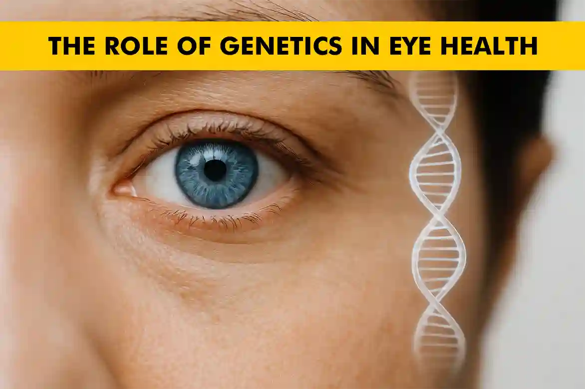 The Role of Genetics in Eye Health – What You Should Know