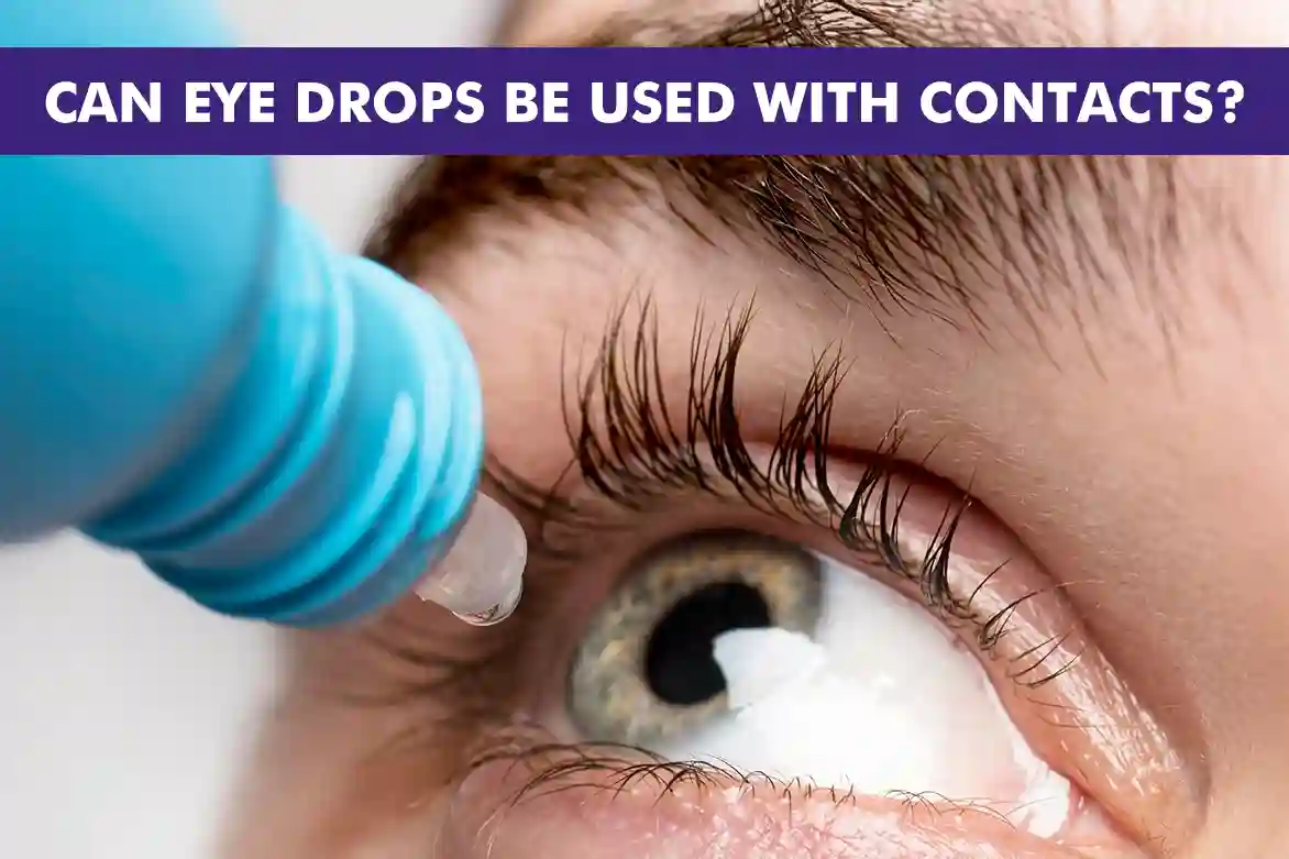 Can Eye Drops Be Used with Contacts?